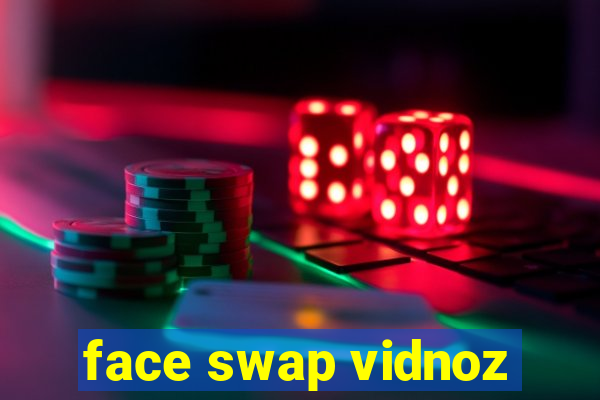 face swap vidnoz